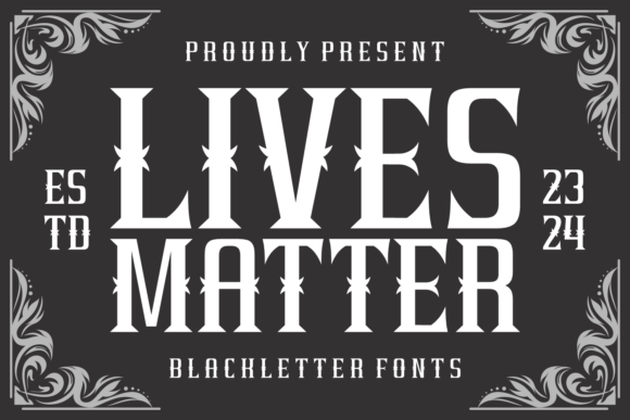 Lives Matter: The Blackletter Font for Modern Impact